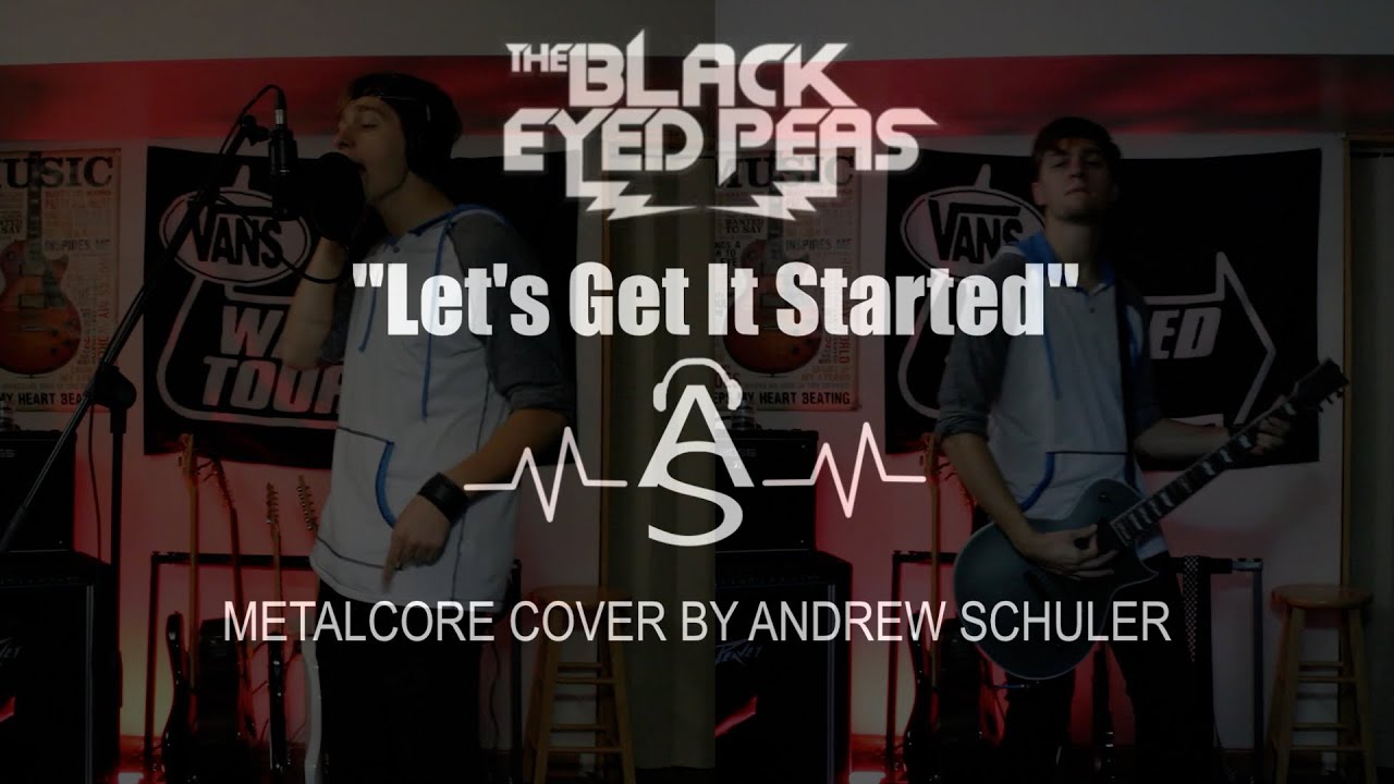 "Let's Get It Started" By The Black Eyed Peas (METALCORE COVER)