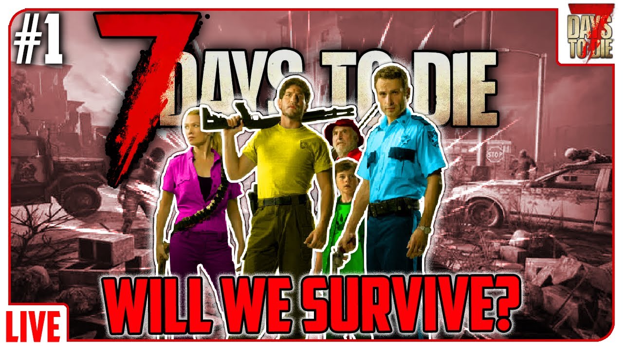 Live Together. Die Alone. - 7DTD Multiplayer #1