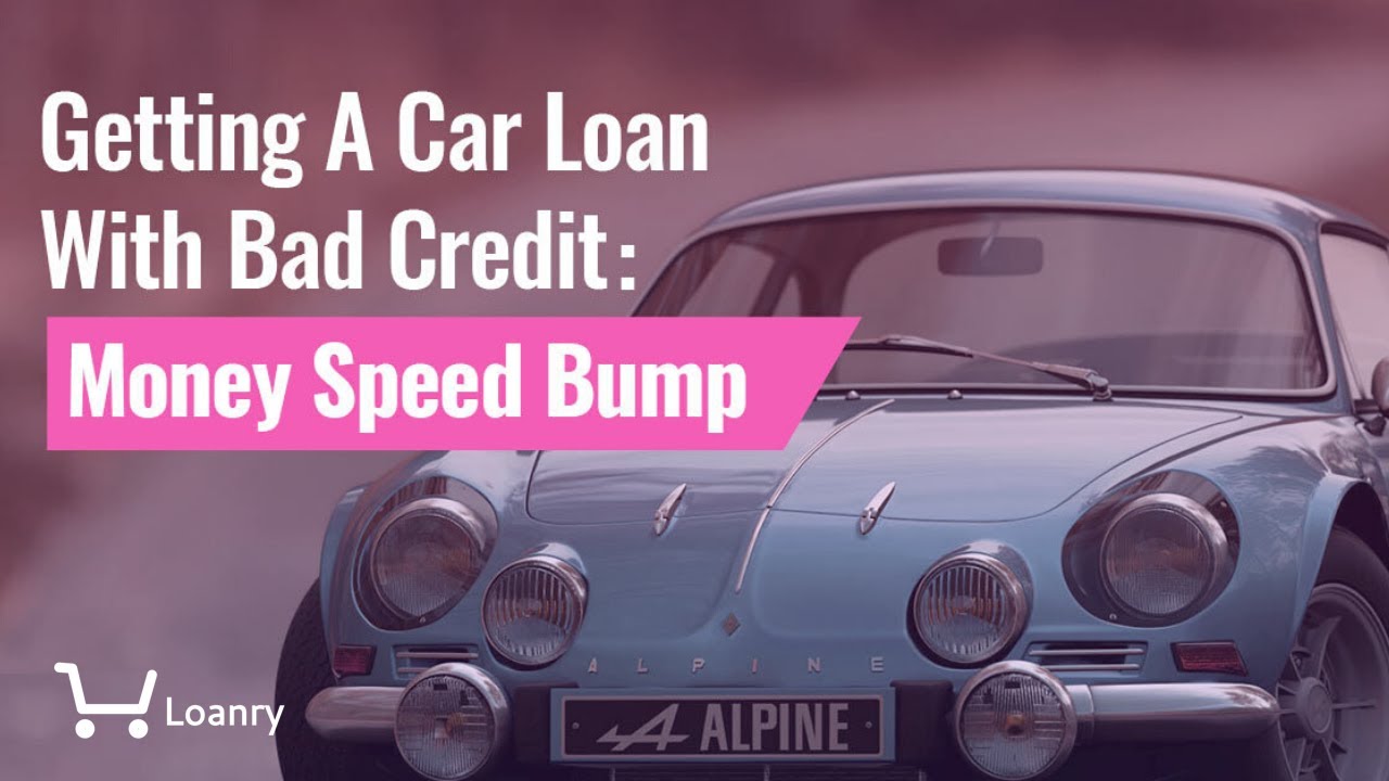 Getting a Car Loan with Bad Credit Money Speed Bump YouTube