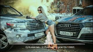 Dj Ruslanbek - In Evening New Club Orginal Mix 2022 Mix