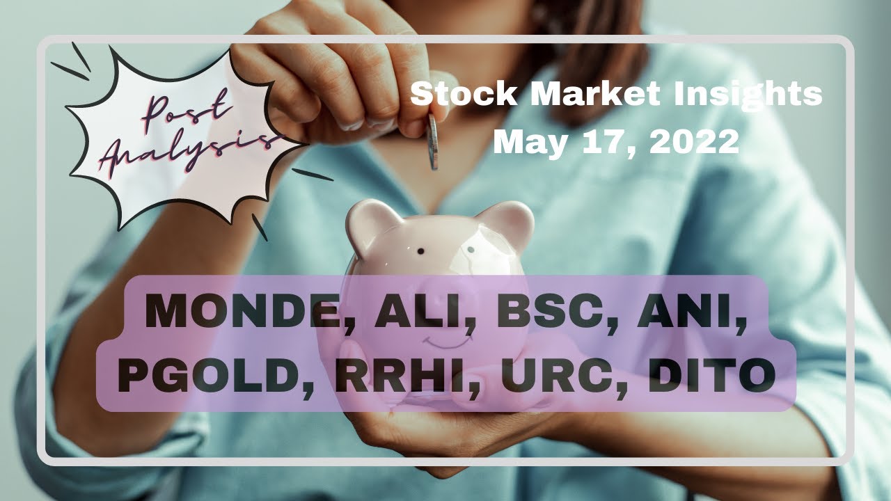 PSE Stock Market Analysis- MONDE, ALI, BSC, ANI, PGOLD, RRHI, URC, DITO- May 17
