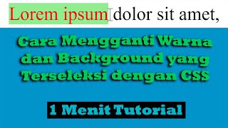 Cara Mengganti Warna dan Background yang Terseleksi dengan CSS | 1 Menit Tutorial