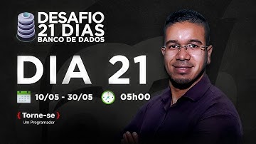 Dia 21 | Desafio 21 Dias - BANCO DE DADOS  | Torne-se um Programador