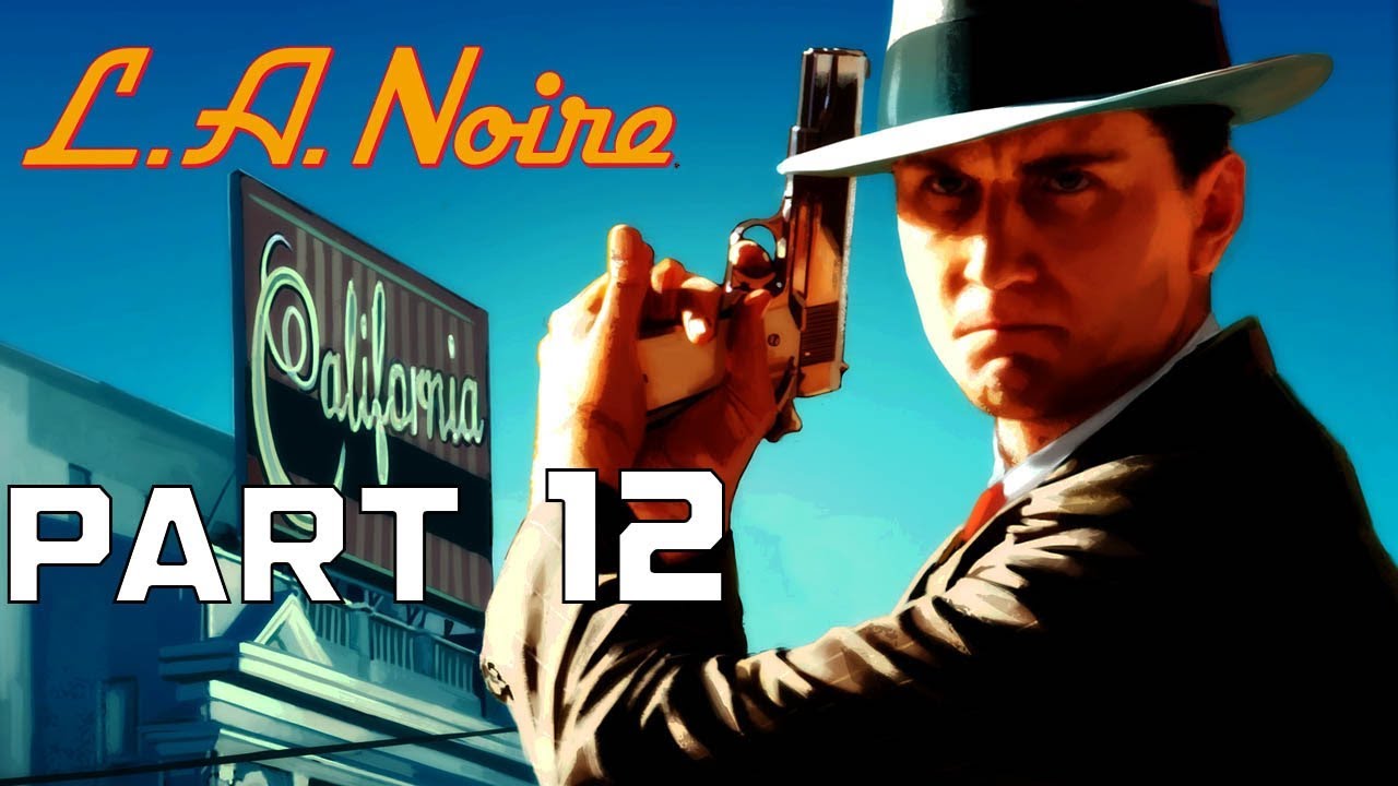 LA Noire Remastered Part 12 Gameplay Walkthrough No Commentary YouTube