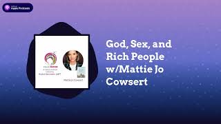 IndoctriNation - God, Sex, and Rich People w/Mattie Jo Cowsert