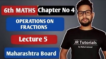 6th Maths | Chapter 4 Operations on Fraction | Lecture 5 |Maharashtra board |