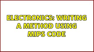 Electronics: Writing a method using MIPS code