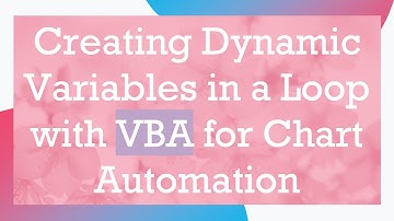 Creating Dynamic Variables in a Loop with VBA for Chart Automation