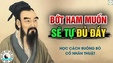 Càng ít ham muốn, ta CÀNG ĐỦ ĐẦY   AN NHIÊN   Học cách buông bỏ   Triết lý Đạo giáo