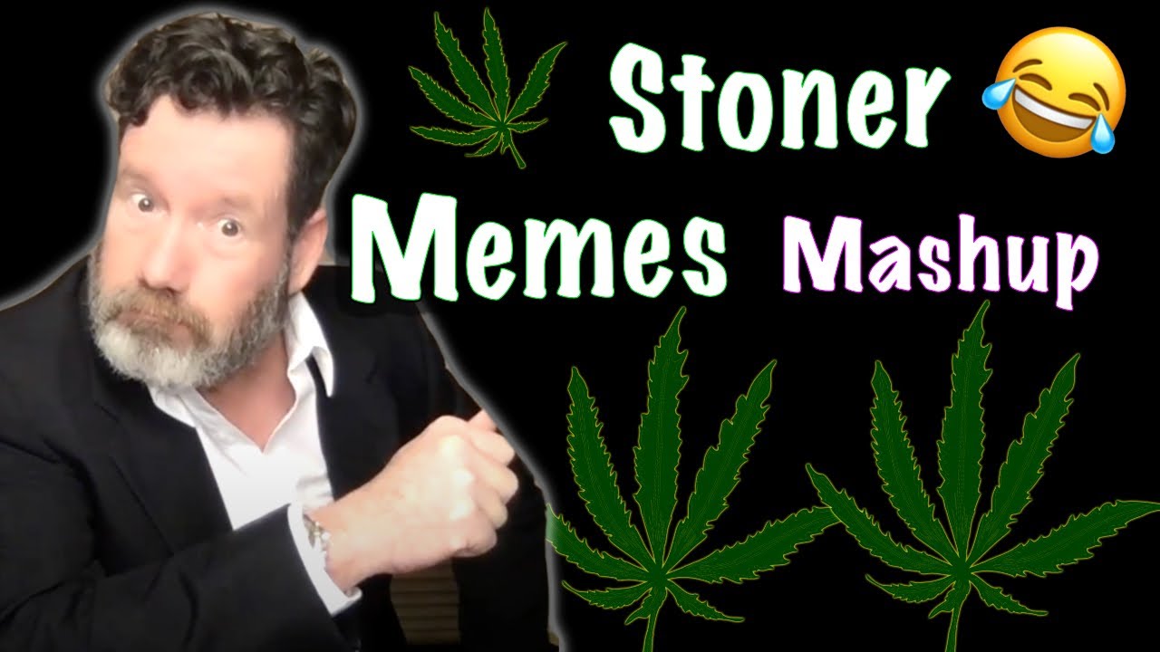 Funny Cannabis Humor - Meme Mashup Silliness!