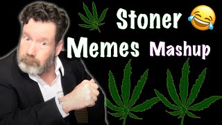 Funny Cannabis Humor - Meme Mashup Silliness!