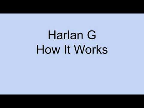 Harlan G How It Works 