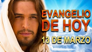 Evangelio de hoy 13 de Marzo Miércoles Semana IV Cuaresma