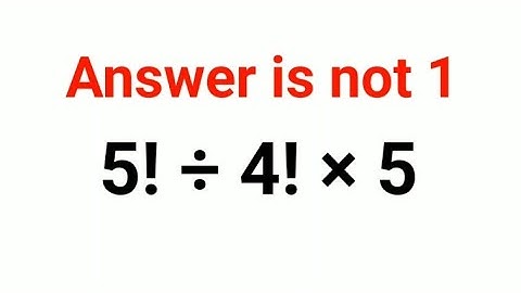 5! ÷ 4! × 5 The answer is not 1. Many failed to do it!#maths #mathematics #factorial