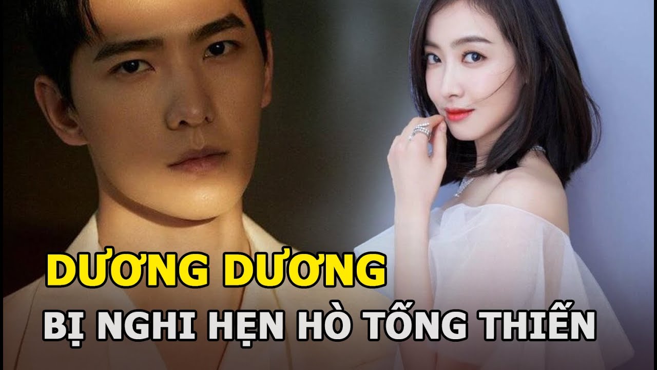 Dương Dương bị nghi hẹn hò Tống Thiến, netizen mỉa... - youtube