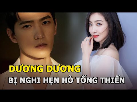 Video Dương Dương bị nghi hẹn hò Tống Thiến, netizen mỉa... - youtube