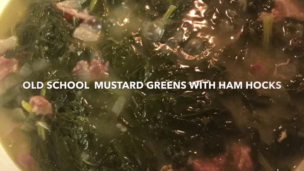 OLD SCHOOL MUSTARD GREENS WITH HAM HOCKS YouTube
