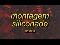 MONTAGEM SILICONADE Slowed
