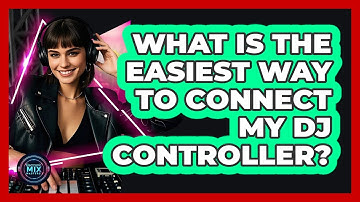 What Is The Easiest Way To Connect My DJ Controller? - Electronic Mix Masters