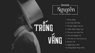 Jimmii Nguyễn Trống Vắng Tuyển Tập Những Ca Khúc Nhạc Trẻ Xưa Hay Nhất Của Jimmii Nguyễn