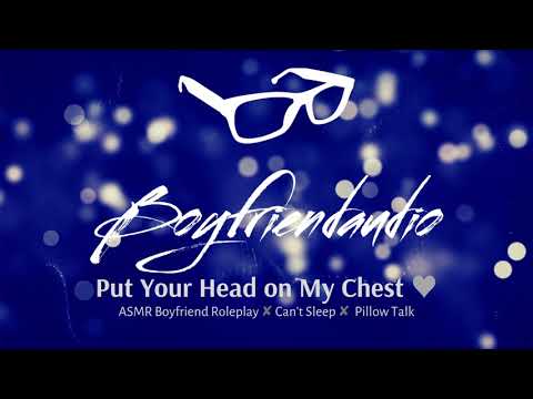 Put Your Head on My Chest [Boyfriend Roleplay] ASMR