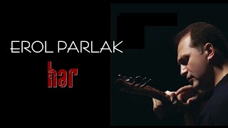 Video thumbnail of "Erol Parlak - Entarisi Aktandır"