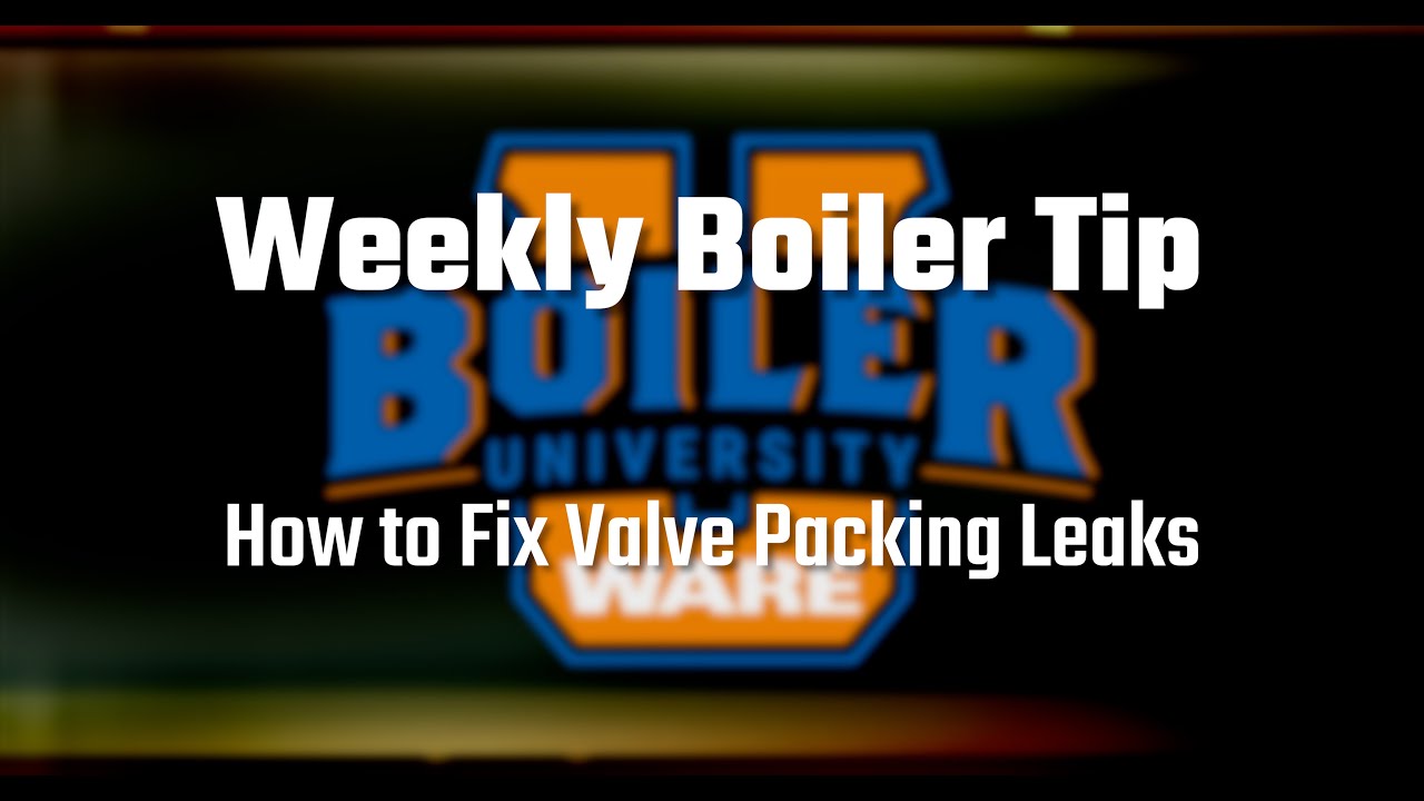 Fixing a Valve Packing Leak - Weekly Boiler Tips