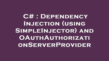 C# : Dependency Injection (using SimpleInjector) and OAuthAuthorizationServerProvider