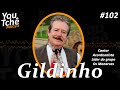 Gildinho  youtch podcast 102