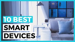 Best Smart Home Devices in 2024 - How to Choose a Smart Home Automation Product?