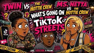 Messy Cuzzinn |Twin vs The Hottie Crew?! Ms. Netta vs. Hotti Crew - What's Going on?