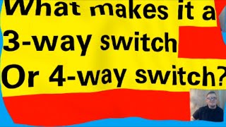 What makes it a 3-way or 4-way switch?