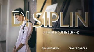DISIPLIN | A Short Movie by SMKN 40 Jakarta - XII MULTIMEDIA 1