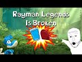 Rayman legends is broken  episode 1
