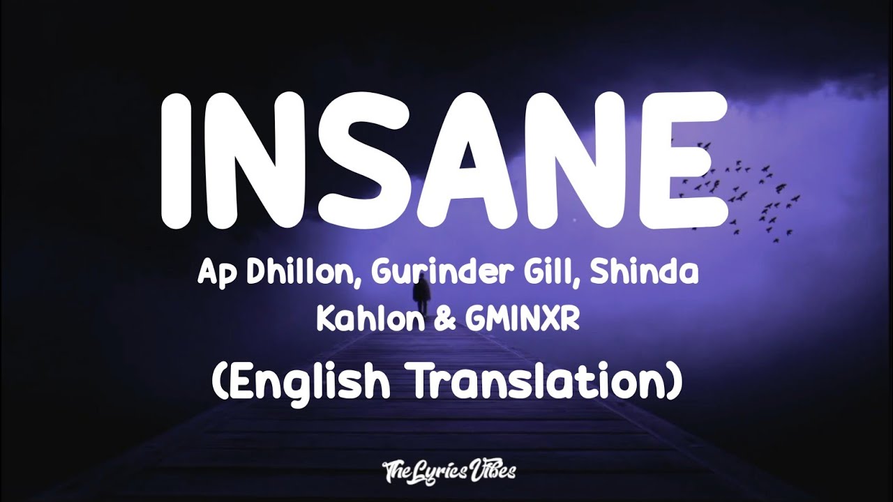 Insane Lyrics English Translation Ap Dhillon Gurinder Gill Shinda Kahlon Gminxr Youtube 