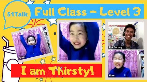 51Talk FULL CLASS | Liam | I am Thirsty - Level 3 Student (Kid Edition)