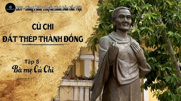 Phim tài liệu: CỦ CHI ĐẤT THÉP THÀNH ĐỒNG - Tập 8: Bà mẹ Củ Chi