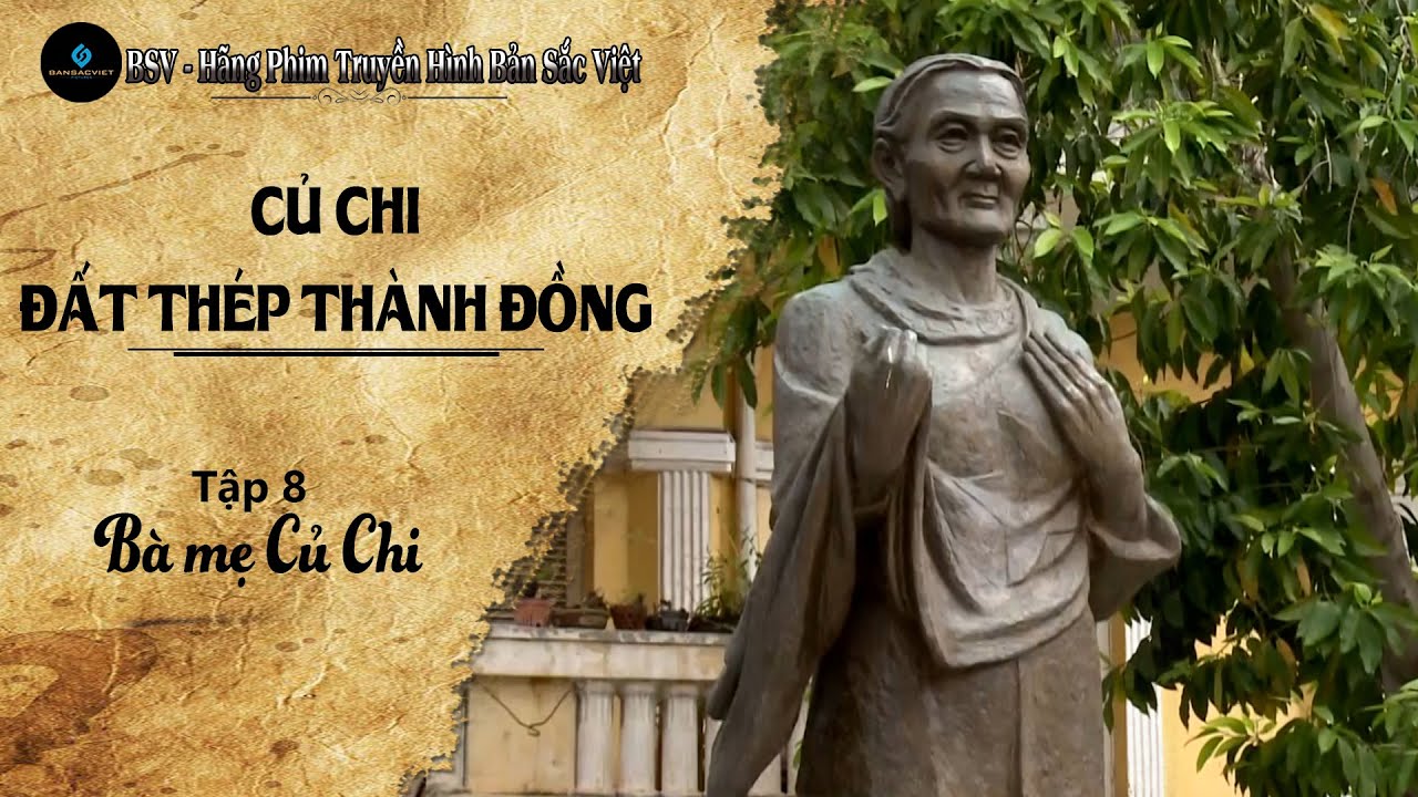 Phim tài liệu: CỦ CHI ĐẤT THÉP THÀNH ĐỒNG - Tập 8: Bà mẹ Củ Chi