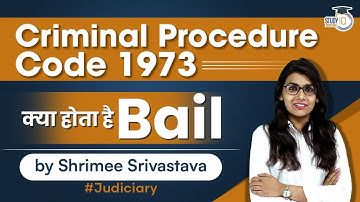 Overview of Bail provision under CrPC,1973 | Criminal Procedure Code,1973 | Judiciary
