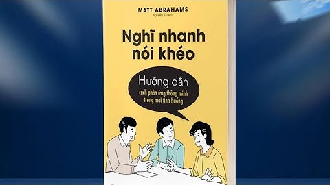 500 Nghĩ Nhanh Nói Khéo – Bí Quyết Phản Ứng Thông Minh Trong Mọi Tình Huống