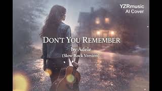 Download Lagu Don’t You Remember – Adele (Slow Rock Version | YZRmusic AI Cover) MP3