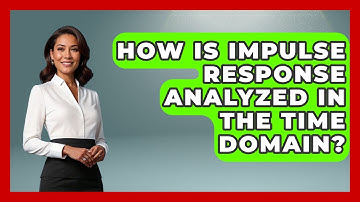 How Is Impulse Response Analyzed In The Time Domain? - NextGen Viewing and Audio