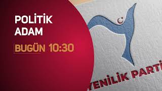 ‘Politik Adam’ Bugün Saat 10:30’da BBN Türk’te…