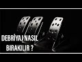 DEBRİYAJ NASIL BIRAKILMALIDIR ? / BASİT TEKNİKLERİ NELERDİR ?