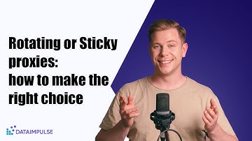 Rotating or Sticky proxies: how to make the right choice