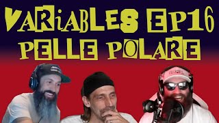 #VARIABLES Podcast Ep.16 - Pelle Polare