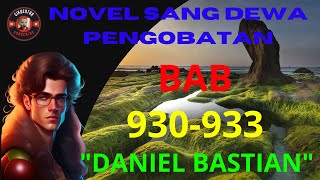 NOVEL SANG DEWA PENGOBATAN DANIEL BASTIAN || BAB 930-933