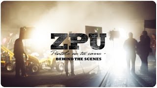 ZPU | Póntelo en tu carro (Behind the Scenes)