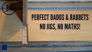 Perfect Dados & Rabbets Joints - NO JIGS, NO MATHS! [Tip]
