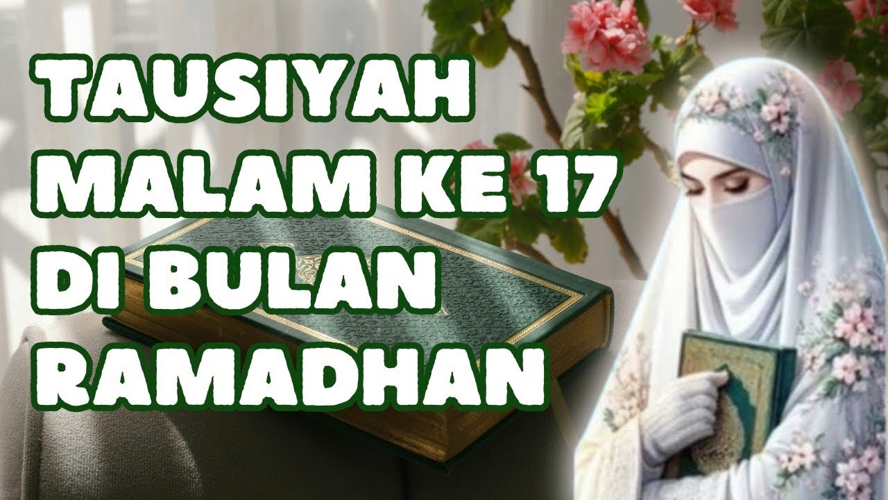 USTADZAH HALIMAH ALAYDRUS || TAUSIYAH MALAM KE 17 DI BULAN RAMADHAN 